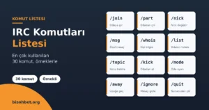 IRC Komutları Listesi: En Çok Kullanılan 30 Komut