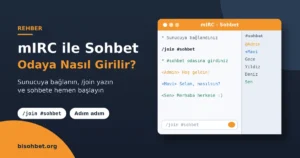 mIRC ile Sohbet Odasına Nasıl Girilir? Adım Adım Rehber