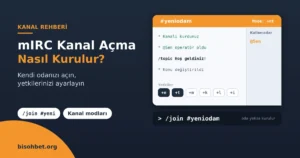 mIRC’de Kanal Nasıl Açılır? Kanal Kurma Rehberi